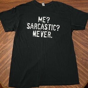 Black Graphic Tee “Me? Sarcastic? Never.” Size Large